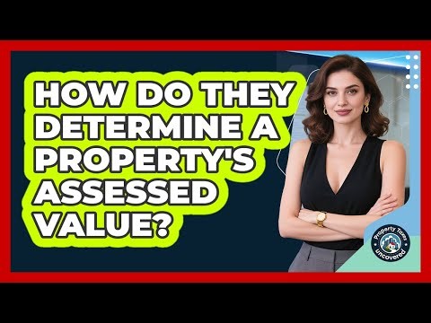 How Do They Determine a Property's Assessed Value?