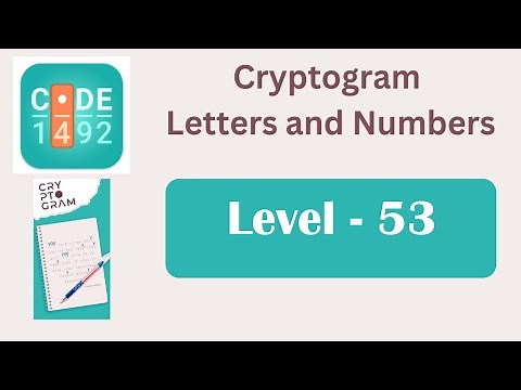 Cryptogram Level 53 | Cryptogram Letters and Numbers Answers