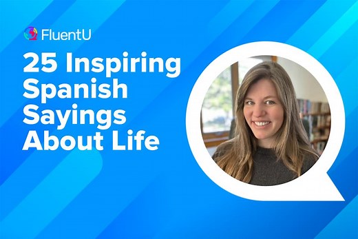 25 Inspiring Spanish Sayings About Life | FluentU Spanish Blog