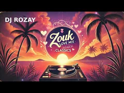 Dj Rozay ZOUK LOVE NOSTALGIE: Les Hits Indémodables