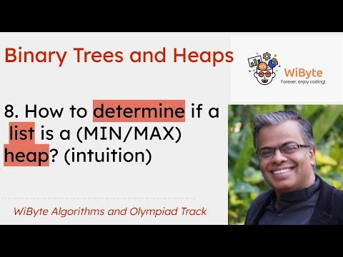 8. Binary Trees and Heaps: Determining if a list is a heap or not. (Intuition)