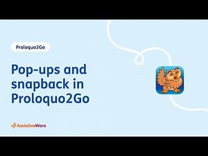 Pop-ups and Snapback in Proloquo2Go