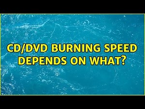 CD/DVD burning speed depends on what? (5 Solutions!!)