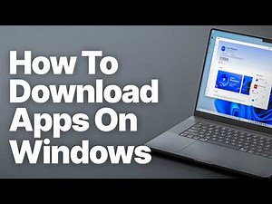How to Download and Install Apps on Windows 11