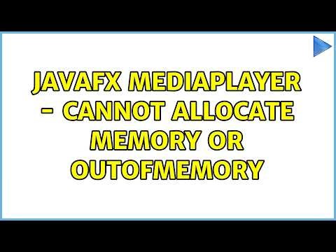 JavaFx MediaPlayer - Cannot allocate memory or OutOfMemory