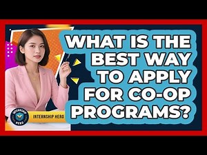 What Is The Best Way To Apply For Co-op Programs? - Internship Hero