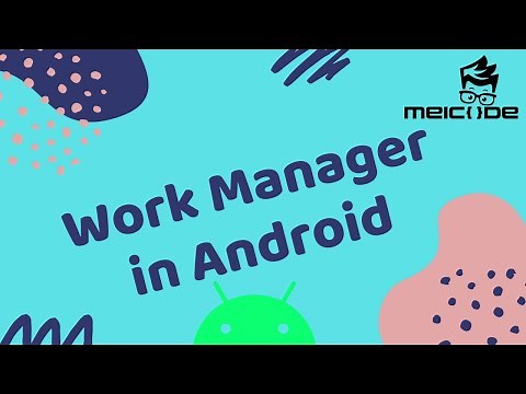 Work Manager - Background works easier than ever in Android