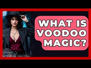 What Is Voodoo Magic? - Inside the Supernatural