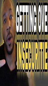 Getting Over Insecurity | King Dre