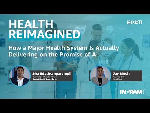 Ingram Micro Ep#11 How a Major Health System Is Actually Delivering on the Promise of AI