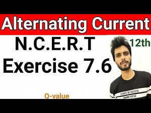 Exercise 7.6 physics class 12 | class 12 physics exercise 7.6 | exercise 7.6 class 12 physics