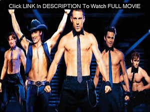 (Watch) Magic Mike FULL MOVIE HD 1080p