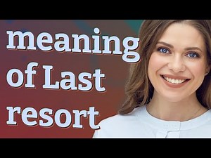Last resort | meaning of Last resort