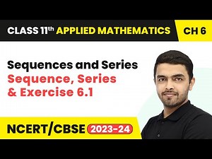 Sequences and Series - Sequence, Series & Exercise 6.1 | Class 11 Applied Mathematics Chapter 6