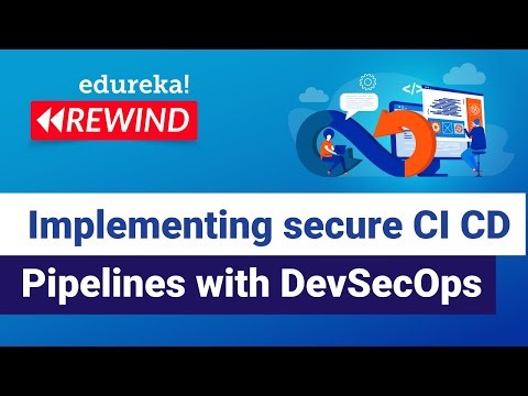 Implementing secure CI CD Pipelines with DevSecOps | DevOps Training | Edureka | DevOps Rewind-2