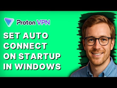 How to Set ProtonVPN to Auto Connect on Startup in Windows [2026 Full Guide]