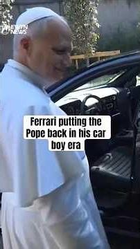 Ferrari putting the Pope back in his car boy era