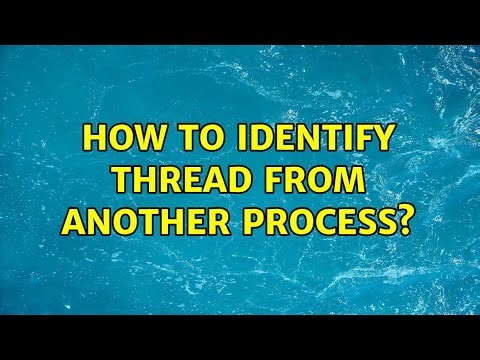 How to identify thread from another process? (2 Solutions!!)