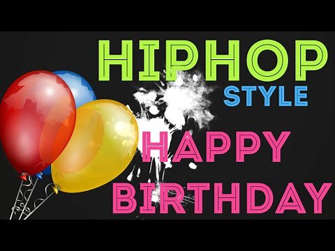 Happy Birthday HIP-HOP style - Birthday song HIP-HOP style- Best Birthday song HIP-HOP style