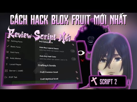 Review Script Tôi tìm được từ Google Phần 2 | Cách Hack Blox Fruit mới nhất 2026