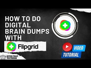 How to do digital brain dumps with Flipgrid