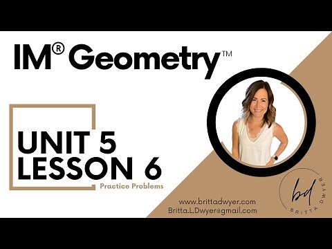 Unit 5 Lesson 6 Practice Problems IM® GeometryTM authored by Illustrative Mathematics®