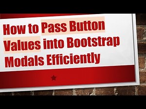 How to Pass Button Values into Bootstrap Modals Efficiently