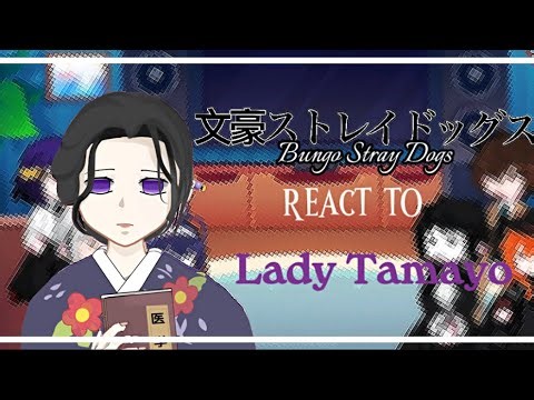 BSD react to Lady Tamayo || AU || 2X