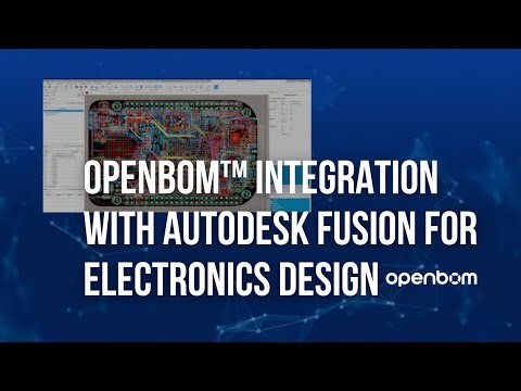 Fusion Electronics + OpenBOM Integration: Instantly Create and Manage Your PCB BOMs in the Cloud