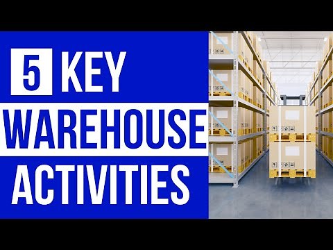 What are the 5 KEY WAREHOUSE ACTIVITIES that you should know about ?