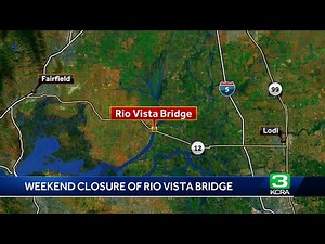 Rio Vista Bridge to close for weekend repair work, Caltrans says