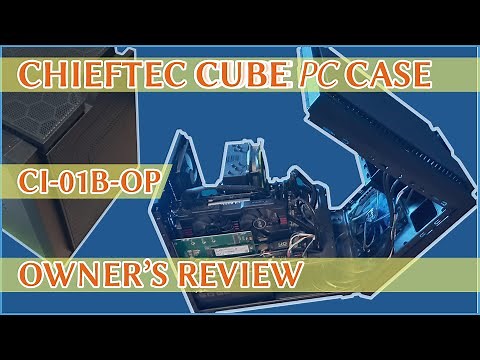 CHIEFTEC CUBE PC CASE // CI-01B-0P // OWNER'S REVIEW