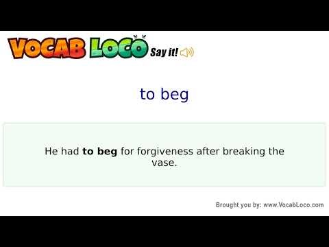 To beg – English Pronunciation, Definition, Synonyms, Antonyms, Example Sentence