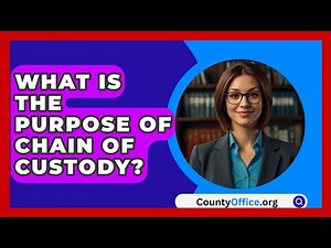 What Is The Purpose Of Chain Of Custody? - CountyOffice.org
