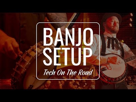 Banjo Setup with The Dead South | Tech on the Road