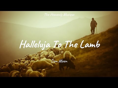 Don Moen - Hallelujah to the lamb | Christian Worship Songs