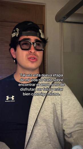 Tal vez esta nueva etapa de mi vida: disfrutar y estar bien conmigo mismo