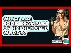 What Are Some Examples Of Hyphenated Words? - The Language Library