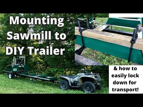 Installing Sawmill on Homemade Trailer: HOW TO EASILY LOCK DOWN SAWMILL FOR TRANSPORT!