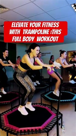 Elevate your Fitness with Trampoline: The Full Body Workout