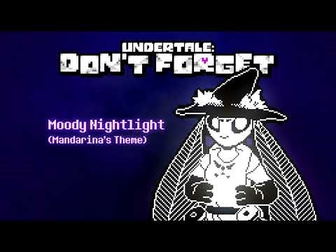 [Undertale: Don't Forget] - Moody Nightlight (Mandarina's Theme)