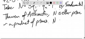 Adapt the proof in the text that there are infinitely many primes to prove that there are infinitely many primes of the form 3 k 2, where k is a nonnegative integer. [Hint: Suppose that there are only finitely many such primes q1, q2, …, qn, and consider the number .3 q1 q2 ⋯qn-1 .] | Numerade