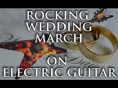 Rock Wedding March on Electric Guitar [PERFORMANCE]