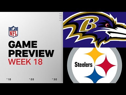 Baltimore Ravens vs Pittsburgh Steelers | Week 18 Game Preview