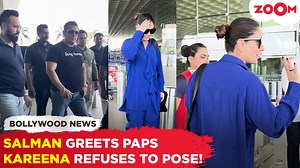 Salman Khan greets paps at airport | Kareena Kapoor Khan declines to pose for photos