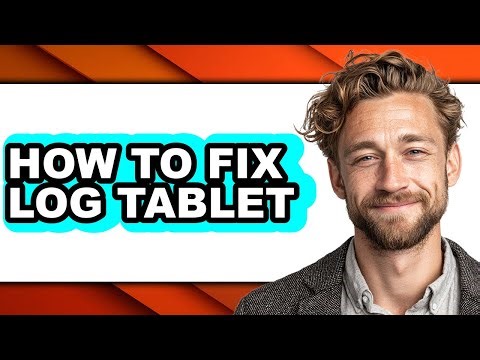 How to Fix Log Tablet - Step by Step