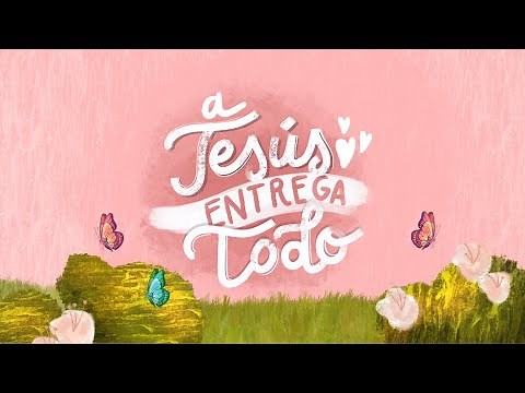 Karen Cruzado - A Jesús entrega todo (Lyric video)