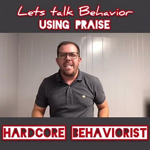 Hardcore Behaviorist | Using Praise In The Classroom!