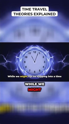 Time Travel Theories Explained