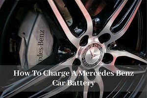 How To Charge A Mercedes Benz Car Battery - BATTERY MAN GUIDE